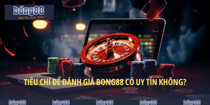 BONG88 Có Uy Tín Không? Sự Thật Từ Trải Nghiệm Thực Tế 4 BONG88 có uy tín không? Đánh giá từ pháp lý, bảo mật đến dịch vụ khách hàng