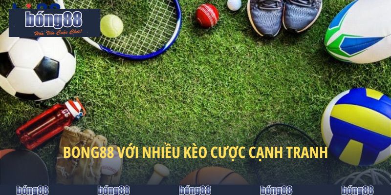 Giới Thiệu Bong88 - Nền Tảng Cá Độ Thể Thao Xanh Chín 6 Giới thiệu BONG88 với nhiều kèo cược cạnh tranh