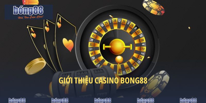 Casino BONG88 - Điểm Dừng Chân Thu Hút Các Anh Tài 4 Giới thiệu casino BONG88