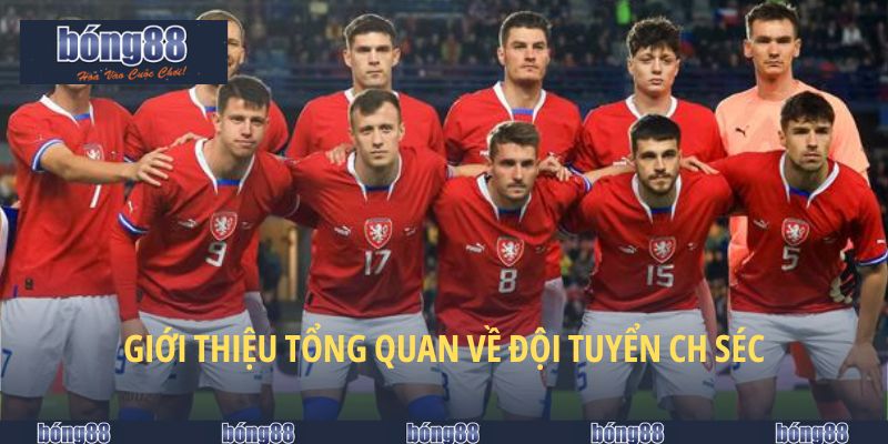 Đội Tuyển CH Séc - Tiềm Năng Cá Cược Nổi Bật Tại BONG88 4 Giới thiệu chung đội tuyển CH Séc
