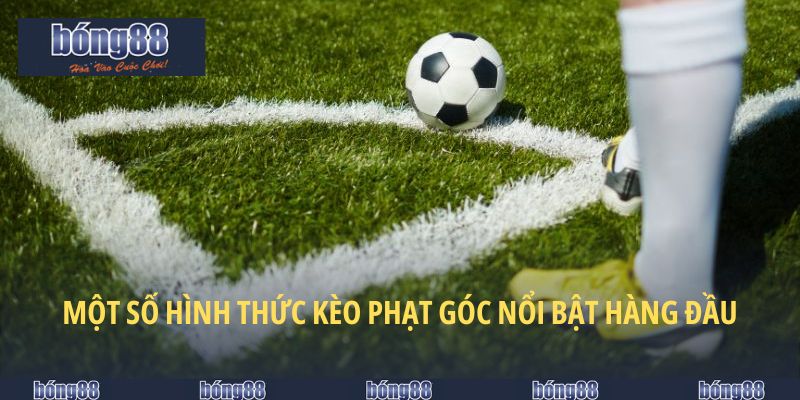 Kèo Phạt Góc Bong88 - Loại Hình Kèo Cược Hot Hit Nhất 2025 5 Một số hình thức kèo phạt góc nổi bật hàng đầu