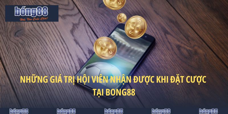 Kèo Thẻ Phạt - Bí Quyết Tăng Cơ Hội Thắng Lớn Cùng BONG88 6 Những giá trị hội viên nhận được khi đặt cược tại BONG88