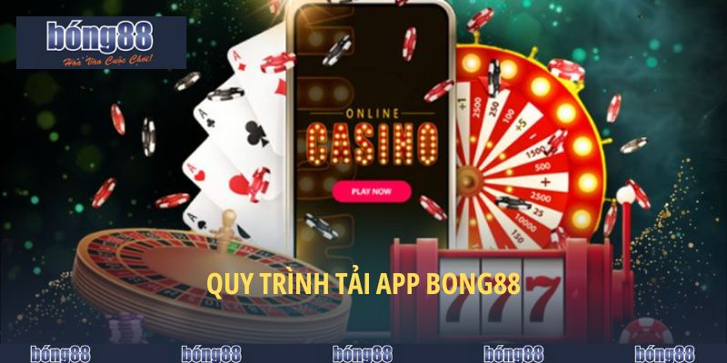 Tải App BONG88 - Hướng Dẫn Chi Tiết Cho 2 Hệ Điều Hành 5 Quy trình tải app BONG88