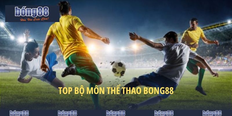 Thể Thao BONG88 - Sự Chọn Lựa Đa Dạng Đầy Hấp Dẫn 5 Top bộ môn thể thao BONG88