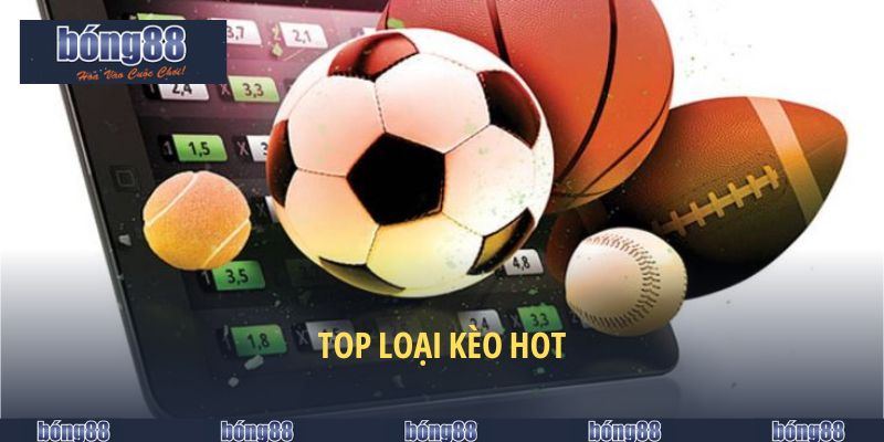 Thể Thao BONG88 - Sự Chọn Lựa Đa Dạng Đầy Hấp Dẫn 6 Top loại kèo hot